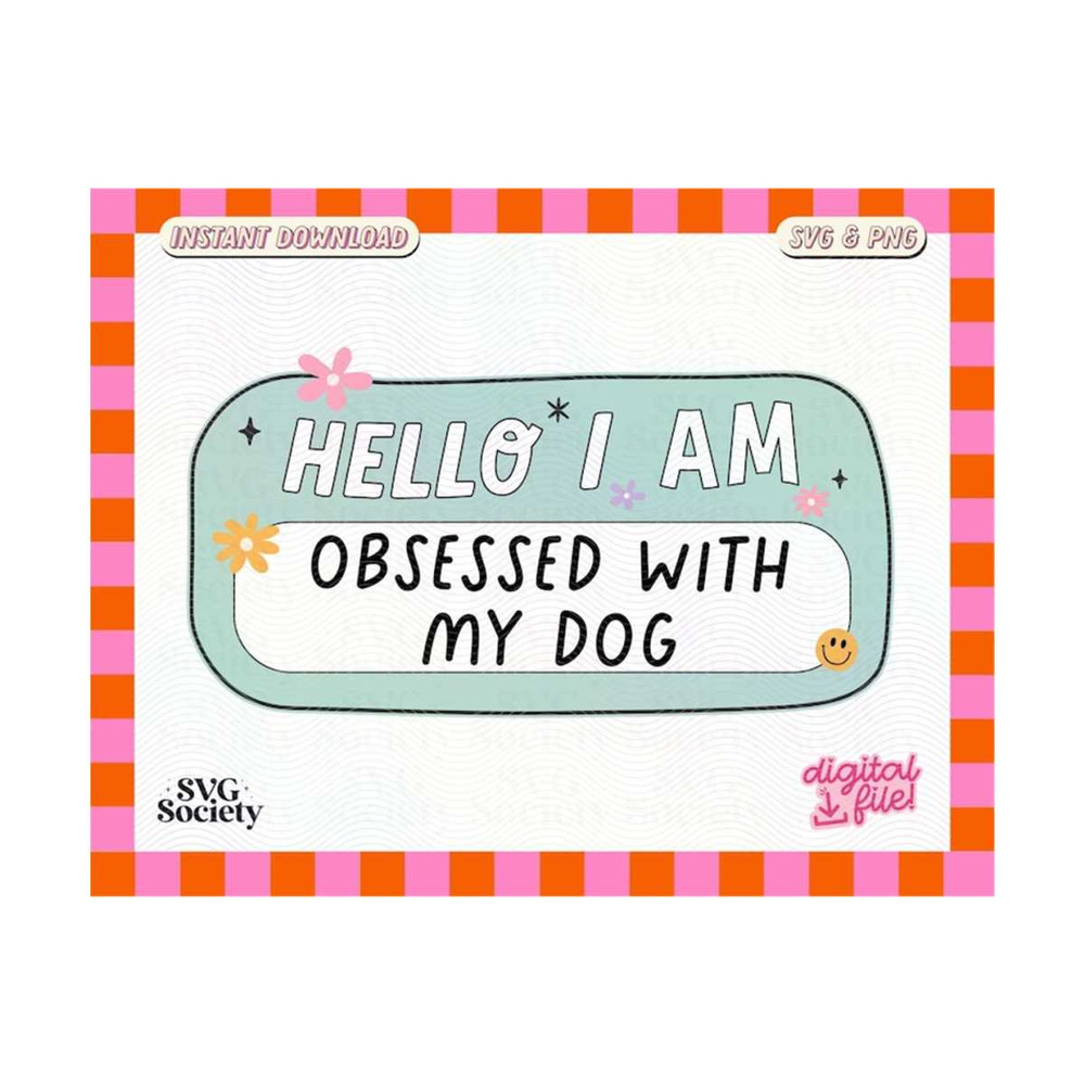 31102023163327-hello-i-am-obsessed-with-my-dog-svg-png-perfect-for-dog-image-1.jpg
