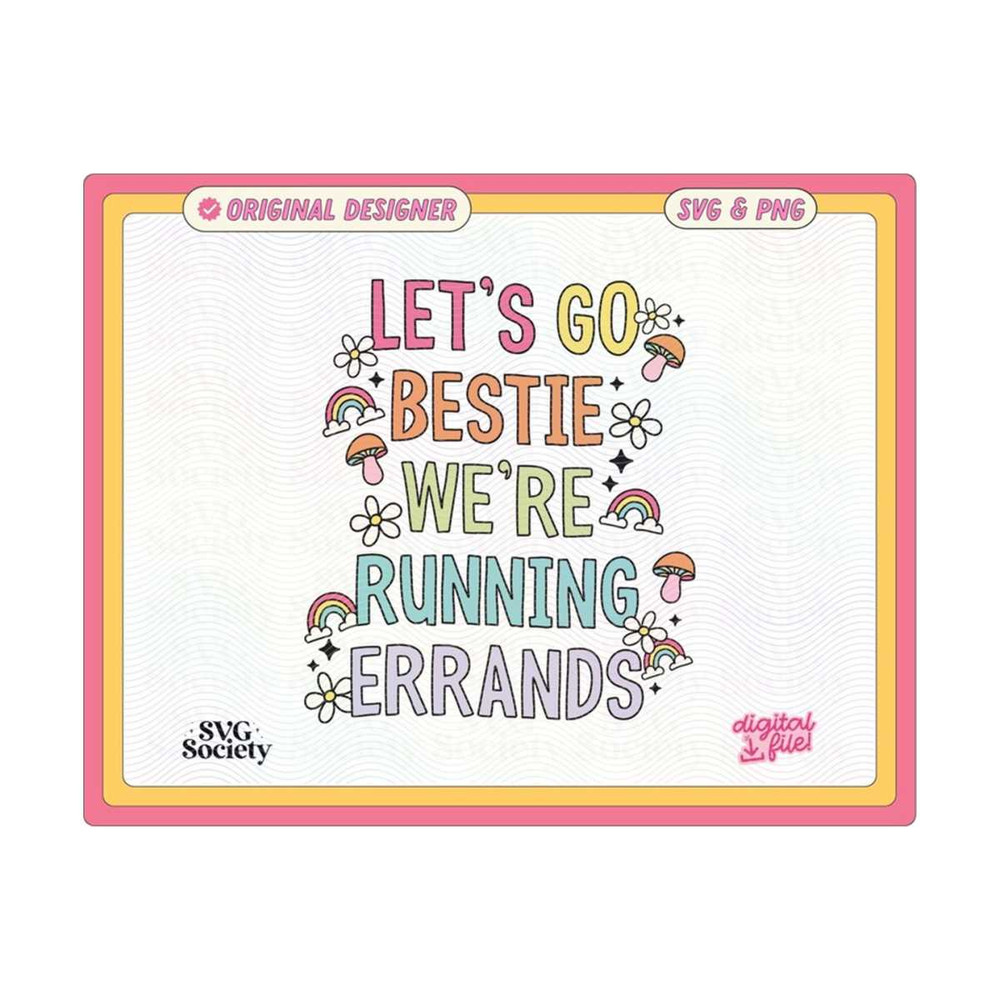 31102023163359-lets-go-bestie-were-running-errands-svg-png-file-cute-trendy-image-1.jpg