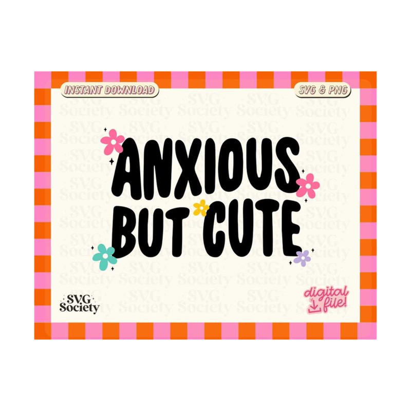31102023163551-anxious-svg-mental-health-svg-anxious-but-cute-png-self-image-1.jpg