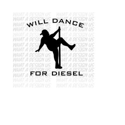 i will dance for diesel funny svg/ funny pole dancer svg/ funny sexy pose fat guy/ thick sexy fat guy svg/ fat man pole
