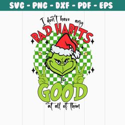 i dont have any bad habits christmas grinch svg download