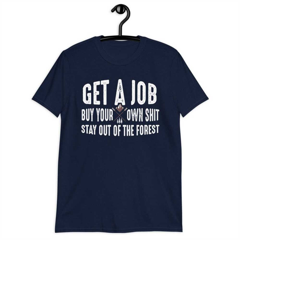 MR-31102023164338-get-a-job-buy-your-own-shit-stay-out-of-the-forest-shirt-image-1.jpg