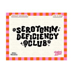 serotonin deficiency club svg, png, mental health awareness, digital download, cut file for cricut and silhouette, commercial use