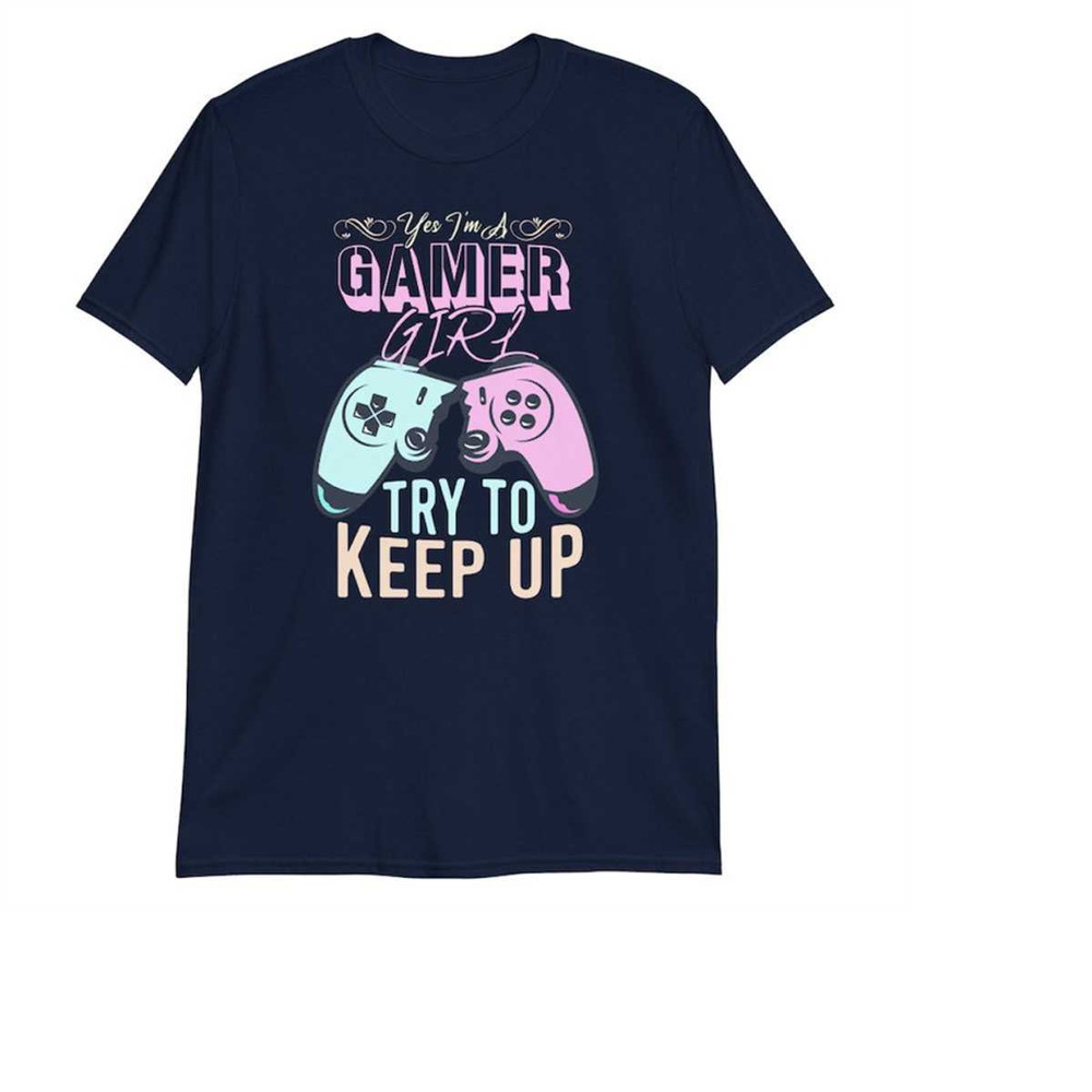 MR-31102023164737-yes-im-a-gamer-girl-try-to-keep-up-t-shirt-funny-video-image-1.jpg