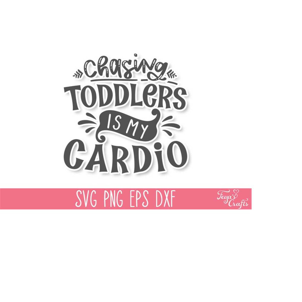 MR-31102023164845-chasing-toddlers-is-my-cardio-svg-funny-mom-svg-mom-quote-image-1.jpg