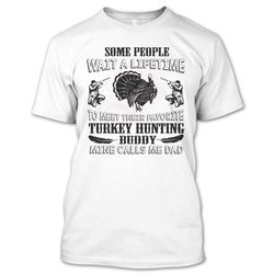 Funny Their Turkey Hunting Buddy Mine Calls Me Dad T Shirt, I&8217m A Turkey Hunting Shirt, Hunting Shirts