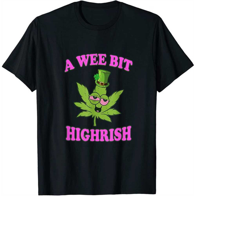 MR-3110202316564-a-wee-bit-highrish-funny-420-weed-marijuana-st-patricks-day-image-1.jpg
