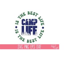 camp life svg, camping svg, camp life is the best life svg, camper svg quote, camping decal, hiking svg, adventure svg,