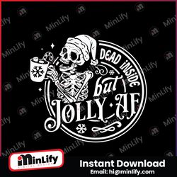 skeleton dead inside but jolly af svg graphic design file