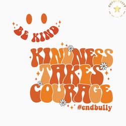 kindness takes courage be kind svg cutting digital file