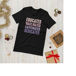 educated vaccinated caffeinated dedicated t-shirt, vaccinated af shirt, funny vintage nurse coffee t-shirt, nursing stud