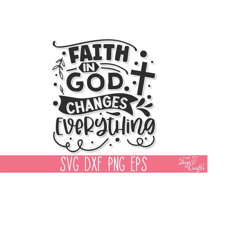MR-3110202317455-faith-in-god-changes-everything-svg-bible-verse-svg-image-1.jpg