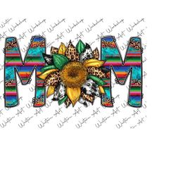 serape cowhide sunflower mom png, western mom png, western png,leopard cowhide yellow sunflower png, mom life, mom desig
