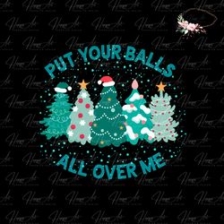 put your balls all over me christmas svg digital cricut file