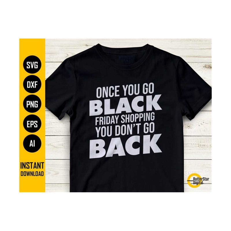 31102023184035-once-you-go-black-friday-shopping-svg-you-dont-go-back-image-1.jpg