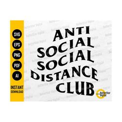 anti social social distance club svg | social distancing street wear | cricut cutting file | clipart vector digital download png eps pdf ai