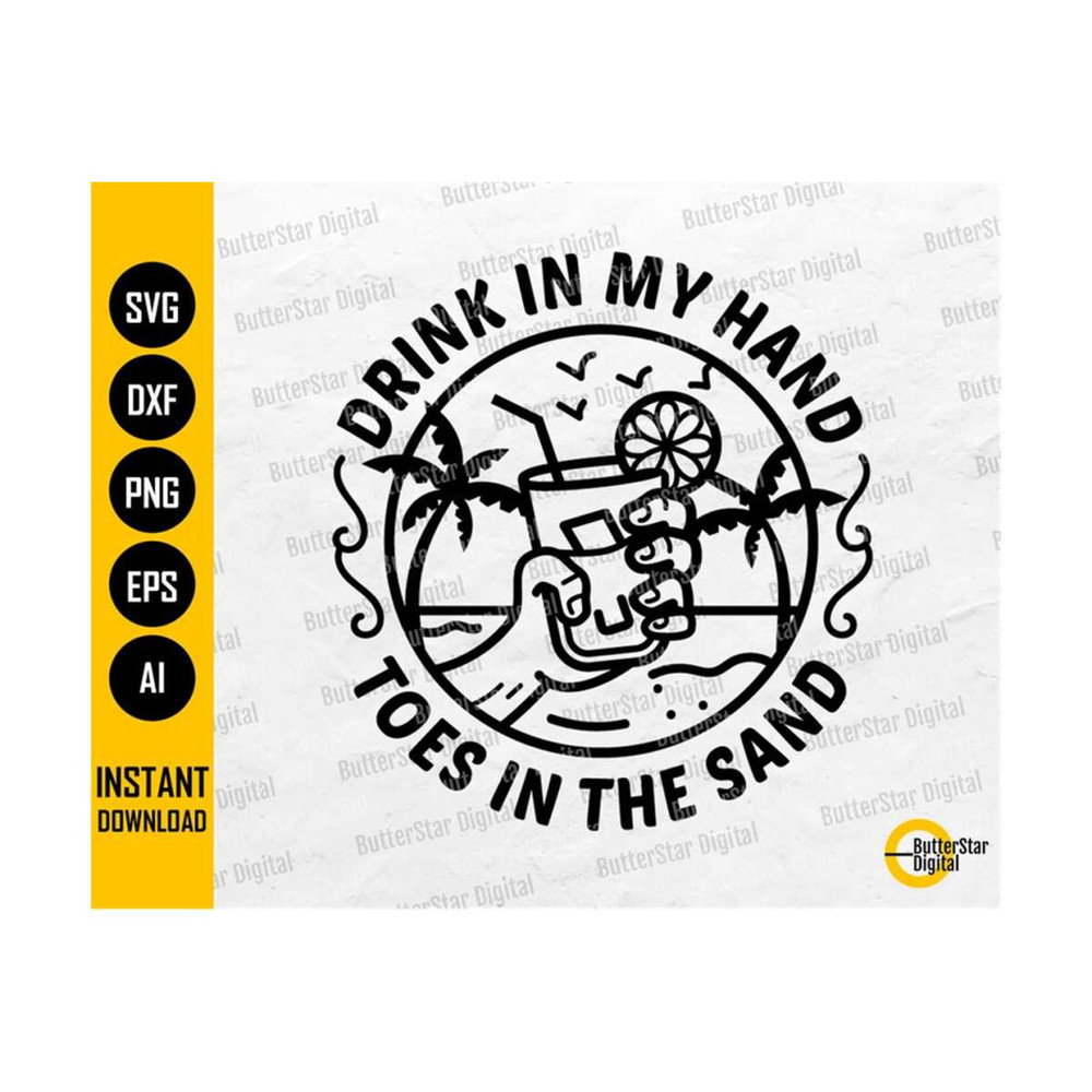 3110202319441-drink-in-my-hand-toes-in-the-sand-svg-summer-vacation-quotes-image-1.jpg