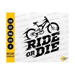 ride or die svg | cycling svg | bike svg | mtb bmx enduro racing race racer athlete biking | cut file clipart vector digital dxf png eps ai
