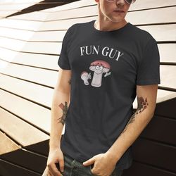 fun guy mushroom shirt, mens mushroom shirt, funny mushroom shirt, hallucinogenic shirt, psychedelic shirt, magic mushro