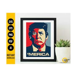 Trump 'Merica SVG | Donald Trump SVG | America Propaganda Poster T-Shirt | Cricut Silhouette Printable Clipart Vector Digital Png Eps Pdf Ai