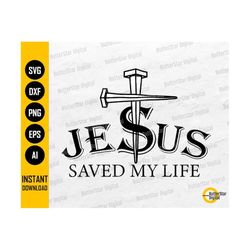 jesus saved my life svg | jesus king of kings svg | christian religion decal shirt | cricut cut files clipart vector digital dxf png eps ai