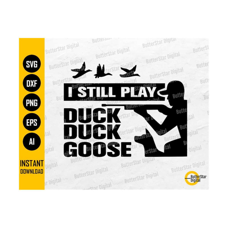 31102023204011-i-still-play-duck-duck-goose-svg-duck-hunting-svg-hunting-image-1.jpg