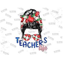 teachers life messy bun png, teacher life sublimation design downloads funny mom bun hair sunglasses headband mom life p