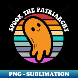 Spook The Patriarchy - Feminist - Elegant Sublimation PNG Download - Revolutionize Your Designs