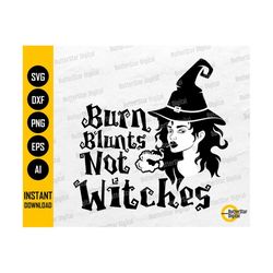 burn blunts not witches svg | witch svg | weed t-shirt decal decor vinyl | cricut cut file silhouette clipart vector digital dxf png eps ai