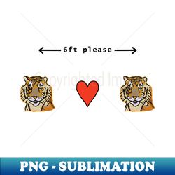 big cats say keep your distance please in the year of the tiger - instant png sublimation download - unlock vibrant sublimation designs