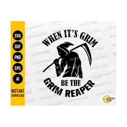 when it's grim be the grim reaper svg t-shirt decal stickers vinyl heatpress | cricut silhouette cameo clipart vector digital dxf png eps ai