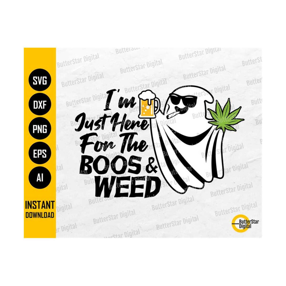 3110202323920-im-just-here-for-the-boos-and-weed-svg-funny-halloween-image-1.jpg