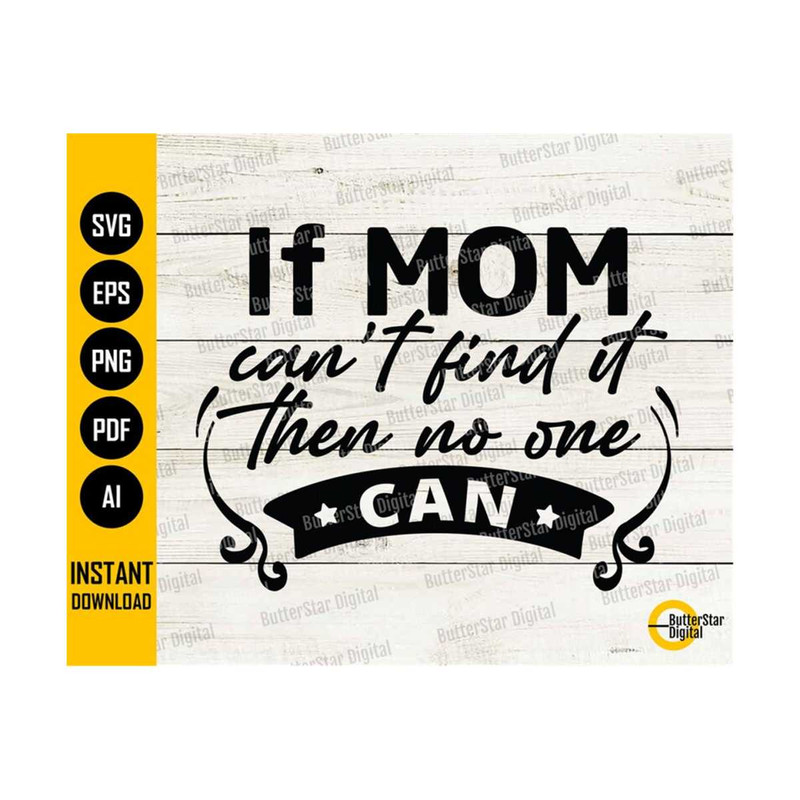 31102023231648-if-mom-cant-find-it-then-no-one-can-svg-nothing-is-image-1.jpg