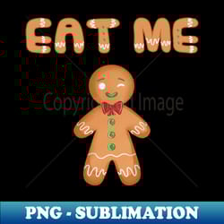eat me winking gingerbread man - stylish sublimation digital download - perfect for personalization