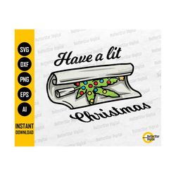 rolling christmas cannabis svg | have a lit christmas | roll weed joint | cricut silhouette printable clip art vector digital dxf png eps ai