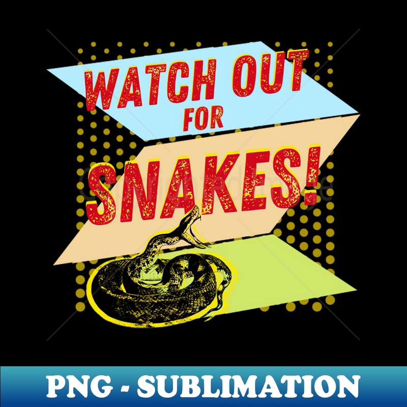Watch Out Snake Watchout For Snakes - Exclusive Sublimation Digital File - V | Inspire ...