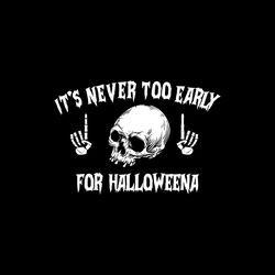 Skull Never Too Early Vector Halloween SVG, Happy Halloween SVG