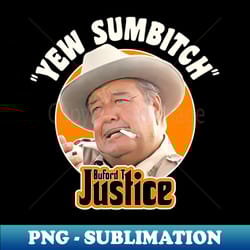 buford t justice sheriff smokey and the bandit - png transparent sublimation file - boost your success with this inspirational png download