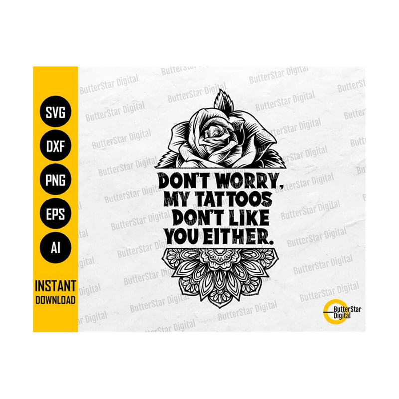 111202304446-dont-worry-my-tattoos-dont-like-you-either-svg-tattooed-image-1.jpg