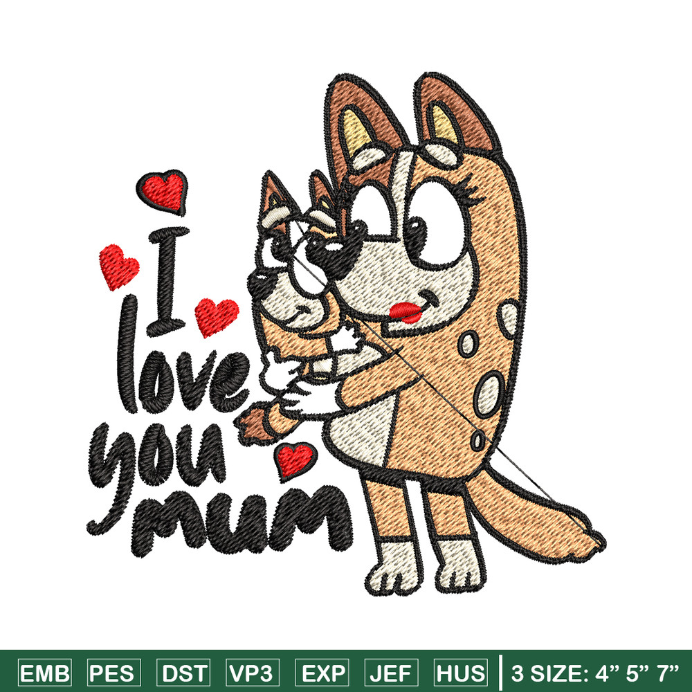 Bluey I Love You Mum Embroidery, Bluey Embroidery, Embroidery File, cartoon shirt, cartoon design, Digital download..jpg