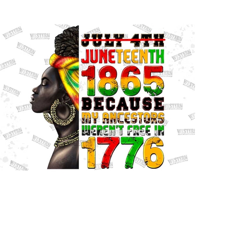 111202373023-juneteenth-1885-because-my-ancestors-werent-free-in-1776-image-1.jpg