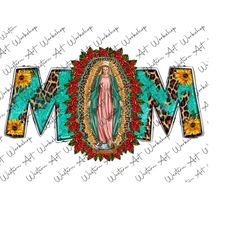 lady of guadalupe with background rose mom png, western mom lady of guadalupe png sublimation design, mom virgin mary png, lady of guadalupe