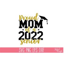 proud mom of a 2022 senior svg png file, proud senior mom svg, proud mom shirt, graduate mom svg, proud graduate mom cri