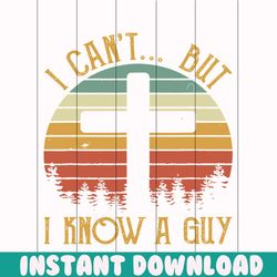 vintage christian i cant but i know a guy svg file for cricut