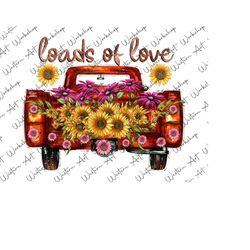 loads of love valentine truck png, loads of love truck flowers png, valentine's day png, loads of love png, valentines truck,sublimation png