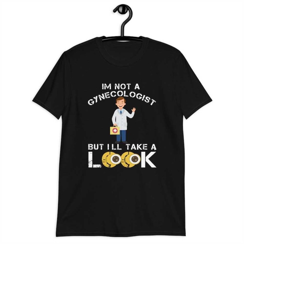 MR-111202391257-im-not-a-gynecologist-shirt-but-ill-take-a-look-image-1.jpg