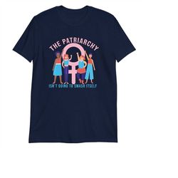 the patriarchy isn't going to smash itself t-shirt - feminist feminism saying shirt women rights equality