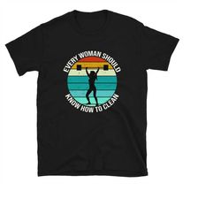 every woman should know how to clean shirt, gym motivation, funny quote gym shirt , workout shirt, retro fitness tshirt,