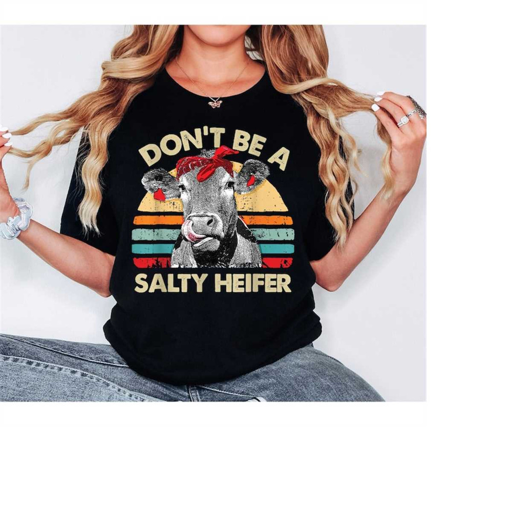 MR-111202394425-dont-be-a-salty-heifer-shirt-sassy-cow-tshirt-retro-image-1.jpg