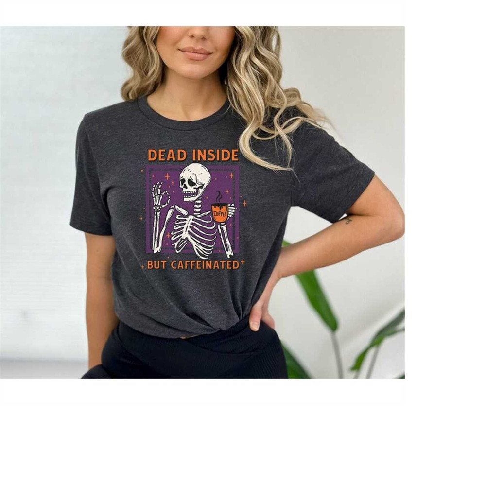 MR-1112023103233-dead-inside-but-caffeinated-t-shirt-funny-holiday-shirt-image-1.jpg